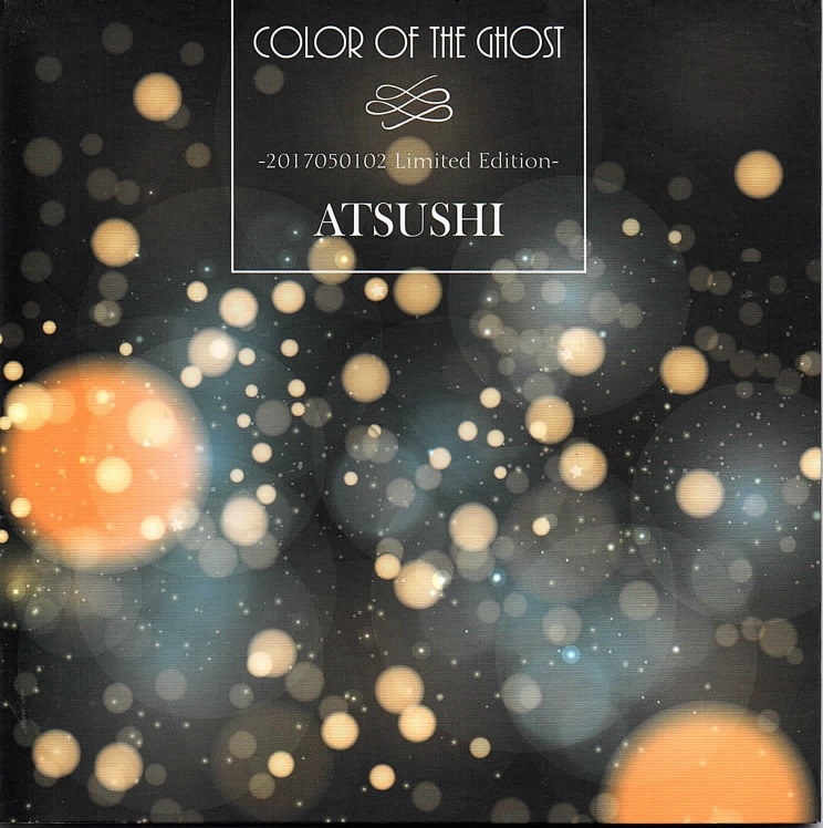 ATSUSHI ( アツシ )  の CD Color of the Ghost -2017050102Limited Edition-