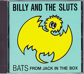BILLY AND THE SLUTS ( ビリーアンドザスラッツ )  の CD Bats From Jack In The Box