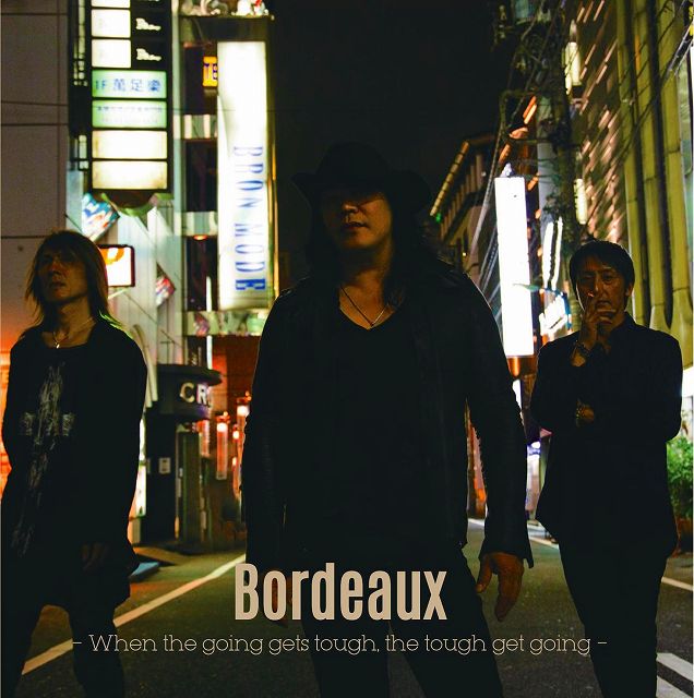 Bordeaux ( ボルドー )  の CD When the going gets tough the tough get going