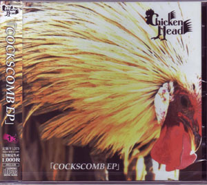 ChickenHead ( チキンヘッド )  の CD COCKSCOMB EP