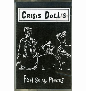 CRISIS DOLL'S ( クライシスドールズ )  の テープ Feel So My Pieces