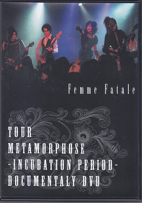 Femme Fatale ( ファムファタール )  の DVD TOUR METAMORPHOSE -INCUBATION PERIOD- DOCUMENTALY DVD