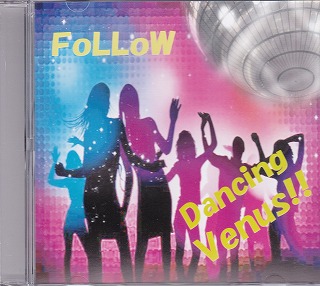 FoLLoW ( フォロー )  の CD Dancing Venus!!