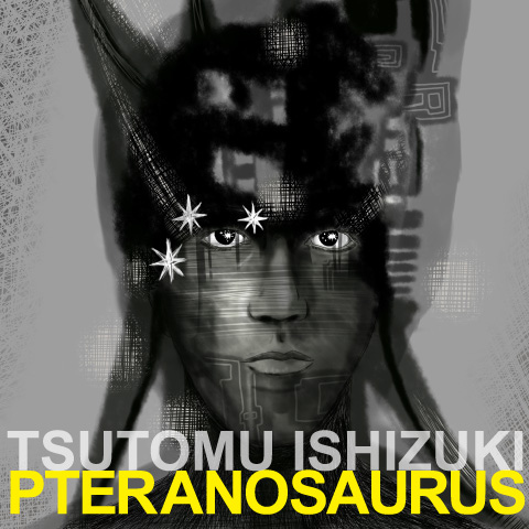 石月努 ( イシヅキツトム )  の CD 【オフィシャルサイト限定盤】プテラノサウルス