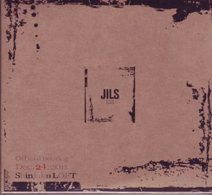 JILS ( ジルス )  の CD 2011.12.24 SHINJUKU LOFT