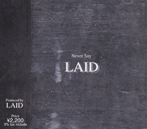 LAID ( レイド )  の CD Never Say