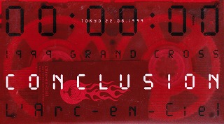 L'Arc～en～Ciel ( ラルクアンシエル )  の ビデオ 1999 GRAND CROSS CONCLUSION