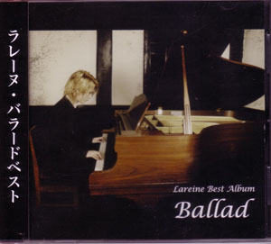 LAREINE ( ラレーヌ )  の CD Ballad（Best Album）