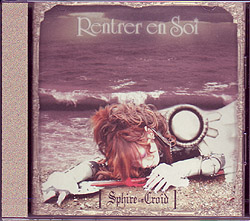 RENTRER EN SOI ( リエントールアンソイ )  の CD Sphire‐Croid
