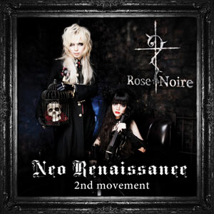 Rose Noire ( ロゼノワール )  の CD Neo Renalssance -2nd movement-