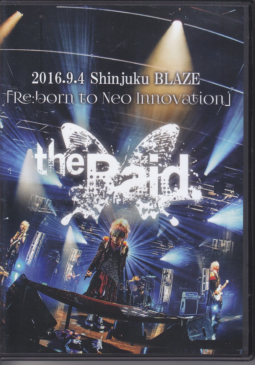 the Raid. ( レイド )  の DVD 2016.9.4 Shinjuku BLAZE「Re:born to Neo Innovation」