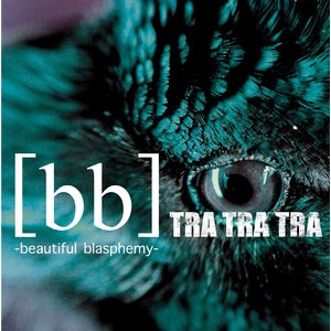 TRA TRA TRA ( トラトラトラ )  の CD 【TYPE A】[bb]-beautiful blasphemy-