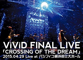ViViD ( ヴィヴィッド )  の DVD 【DVD】「CROSSING OF THE DREAM」2015.04.29