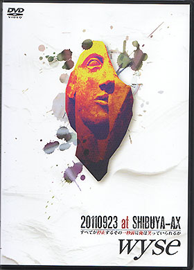 wyse ( ワイズ )  の DVD 20110923 at SHIBUYA-AX『すべてが停止するその１秒前に俺は笑っていられるか』