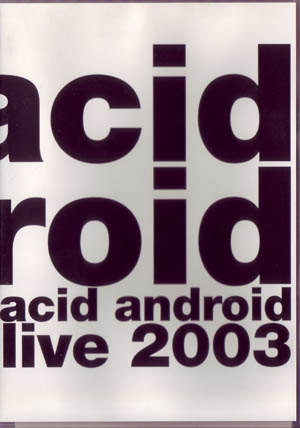 acid android ( アシッドアンドロイド )  の DVD acid android live 2003