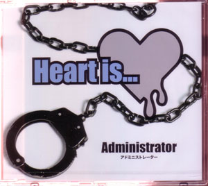 Administrator ( アドミニストレーター )  の CD Heart is…