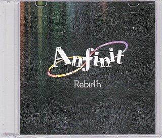 Anfinit ( アンフィニット )  の CD Rebirth