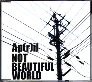 エイプリル の CD NOT BEAUTIFUL WORLD