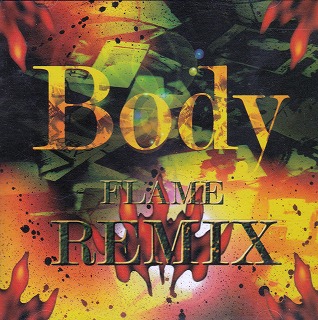 BODY ( ボディ )  の CD FLAME RE-MIX