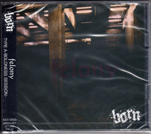 BORN ( ボーン )  の CD felony TYPE A-BOLDNESS SESSION-