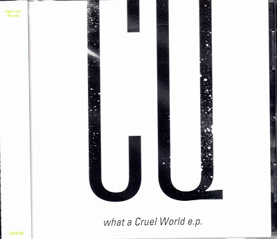 CQ ( シーキュー )  の CD what a Cruel World e.p.