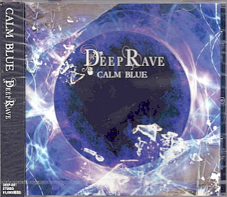 DEEP RAVE ( ディープレイブ )  の CD CALM BLUE