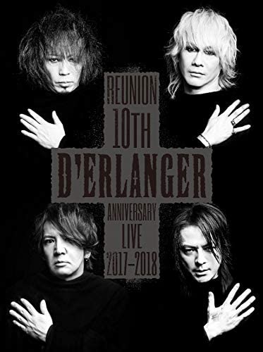 D'ERLANGER ( デランジェ )  の DVD REUNION 10TH ANNIVERSARY LIVE 2017-2018