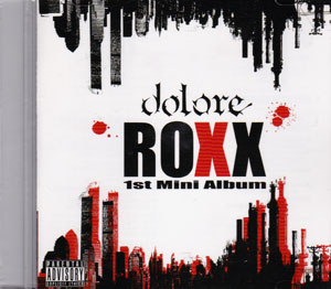 dolore ( ドローレ )  の CD ROXX