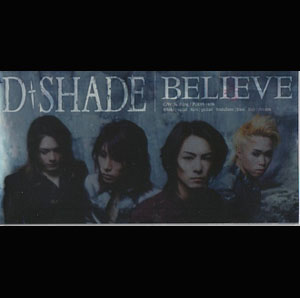 D-SHADE ( ディシェイド )  の CD BELIEVE