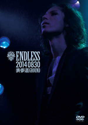 ENDLESS ( エンドレス )  の DVD 20140830表参道GROUND