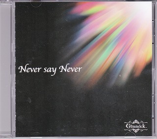 Gimmick. ( ギミック )  の CD Never say Never