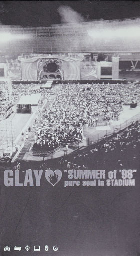 GLAY ( グレイ )  の ビデオ ‘SUMMER of '98’pure soul in STADIUM
