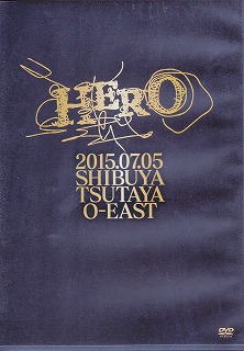 HERO ( ヒーロー )  の DVD 2015.07.05 SHIBUYA TSUTAYA O-EAST 「リトライ」