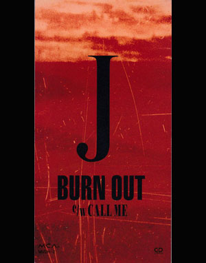 J ( ジェイ )  の CD BURN OUT