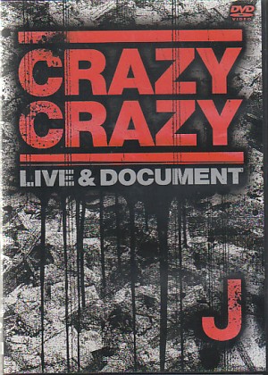 J ( ジェイ )  の DVD CRAZY CRAZY LIVE&DOCUMENT