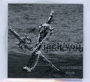 jack'you ( ジャックユー )  の CD IMPATIENCE