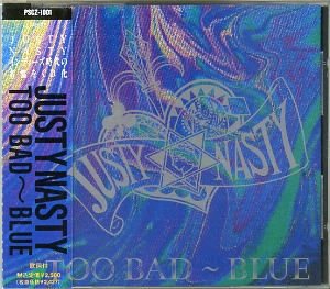 JUSTY NASTY ( ジャスティナスティ )  の CD TOO BAD～BLUE