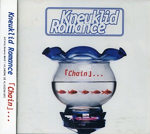 KneuKlid Romance ( ニュークリッドロマンス )  の CD 「Chain」・・・