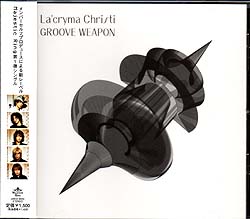 La'cryma Christi ( ラクリマクリスティ )  の CD GROOVE WEAPON