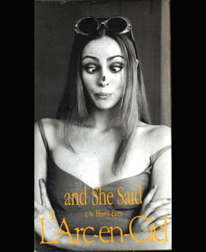 L'Arc～en～Ciel の ビデオ and She Said