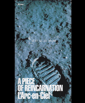 L'Arc～en～Ciel の ビデオ A PIECE OF REINCARNATION