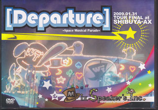 ミックススピーカーズインク の DVD Departure～Space Musical Parade～