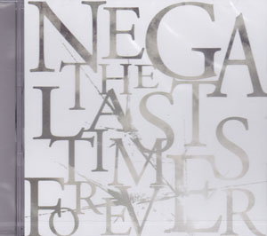 NEGA ( ネガ )  の CD THE LAST TIMES FOREVER