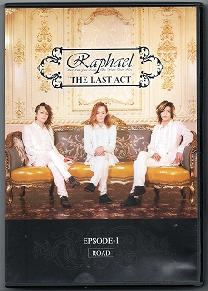 Raphael ( ラファエル )  の DVD THE LAST ACT EPSODE-1[ROAD]