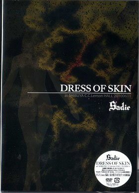 Sadie ( サディ )  の DVD 「DRESS OF SKIN」at SHIBUYA C.C.Lemon HALL 20100611