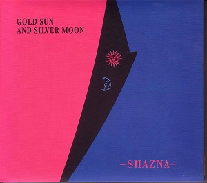 SHAZNA ( シャズナ )  の CD GOLD SUN AND SILVER MOON 通常盤