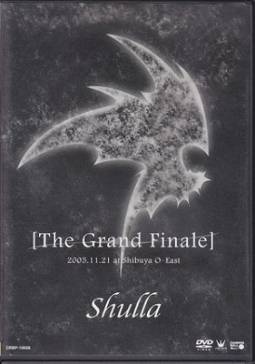 Shulla の DVD [The Grand Finale] 2005.11.21 at Shibuya O-East