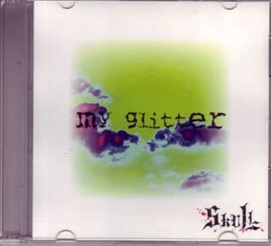 SKULL ( スカル )  の CD my glitter