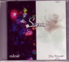 Sugar の CD ridicule*Dry Flower