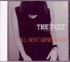 the FUZZ の CD FOR ALL NEXT GENERATION THE FUZZ
